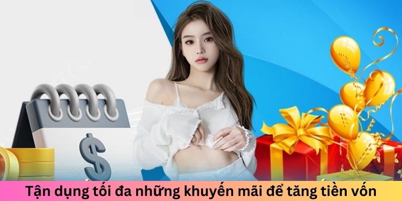 Tận dụng tối đa những khuyến mãi để tăng tiền vốn