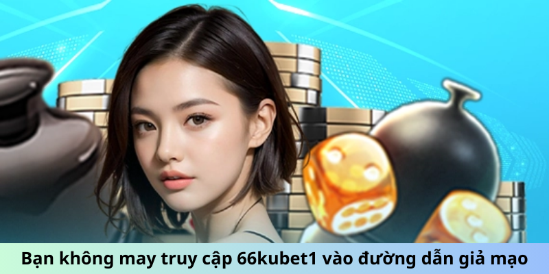 Bạn không may truy cập vào đường dẫn giả mạo