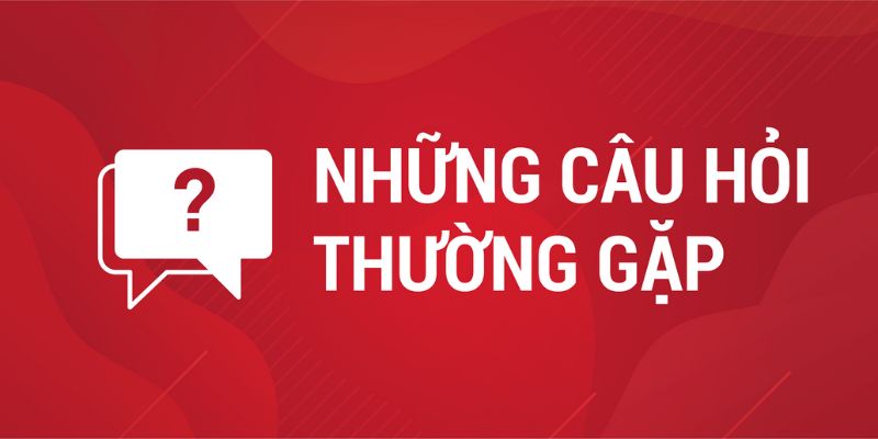 FAQs câu hỏi thường gặp về giao dịch nhà cái