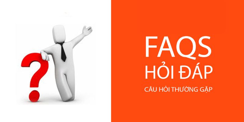 FAQs câu hỏi thường gặp khi chơi