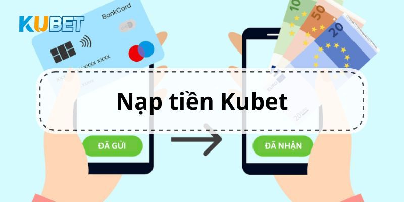 Giao dịch nạp tiền Kubet thông qua ngân hàng số