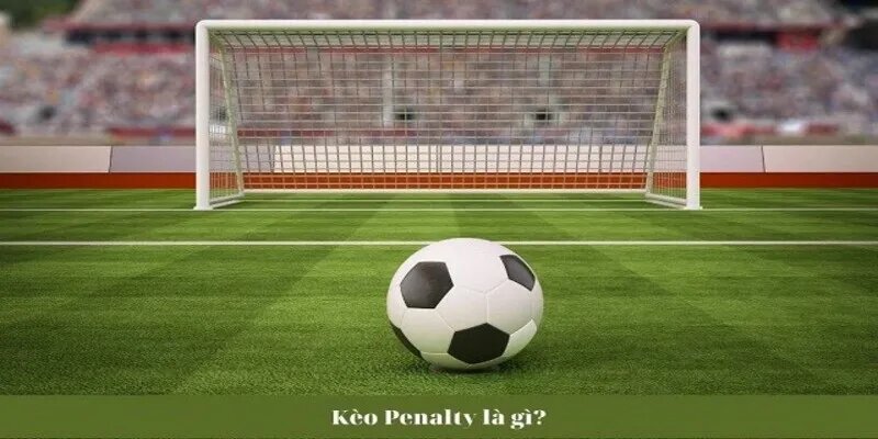 Giải mã về kèo penalty là gì?