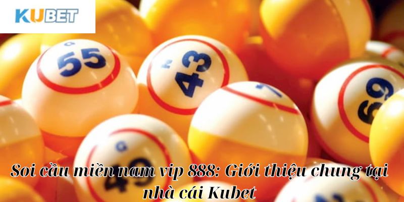 Thông tin giới thiệu chung về soi cầu miền nam vip 888